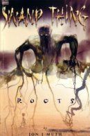 Swamp Thing: Roots / Болотная Тварь: Корни