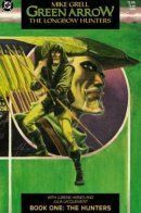 Green Arrow: The Longbow Hunters / Зелёная Стрела: Лучники