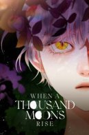 When a Thousand Moons Rise / Когда взойдёт тысяча лун