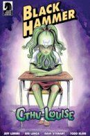 Black Hammer: Cthu-Louise / Чёрный молот: Кту-Луиза