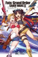 Fate/Grand Order: SABER WARS Ⅱ / Судьба/Великий приказ: ВОЙНЫ СЭЙБЕРОВ II