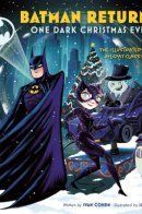 Batman Returns: One Dark Christmas Eve - The Illustrated Holiday Classic / Бэтмен возвращается: В один тёмный сочельник